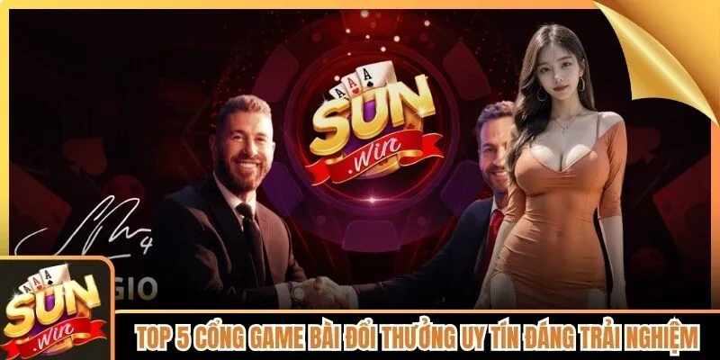 Top 5 Cổng Game Bài Đổi Thưởng Uy Tín
